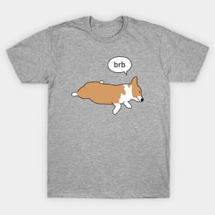 Corgi Nap - brb T-Shirt